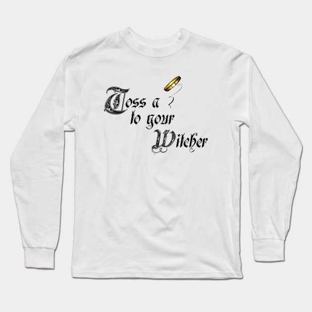 Toss a coin to your Witcher Long Sleeve T-Shirt by Doomgriever